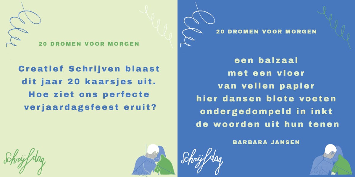 Vraag: Creatief Schrijven blaast dit jaar 20 kaarsjes uit. Hoe ziet ons perfecte verjaardagsfeest eruit? Antwoord: een balzaal met een vloer van vellen papier hier dansen blote voeten ondergedompeld in inkt de woorden uit hun tenen. Door Barbara Jansen